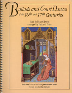 Ballads and Court Dances of the 16th and 17th Centuries book by Deborah Friou